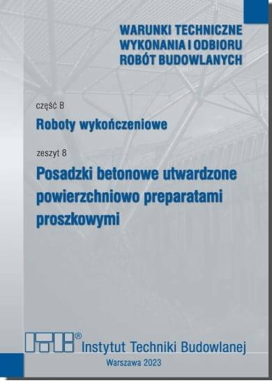 Instrukcja ITB część B zeszyt 8 2023 Posadzki betonowe utwardzone powierzchniowo preparatami proszkowymi