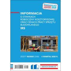 SEKOCENBUD Informacja o stawkach robocizny kosztorysowej oraz cenach pracy sprzętu budowlanego IRS 4 kw 2025 rok
