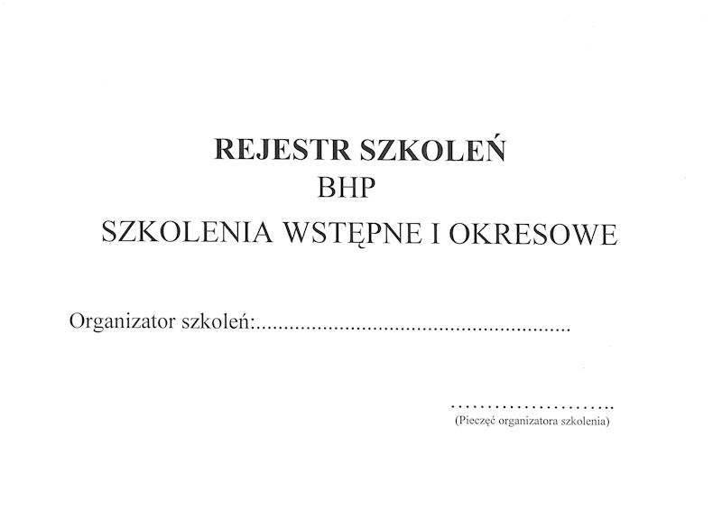 Rejestr szkoleń BHP wstępnych i okresowych. 32k.m
