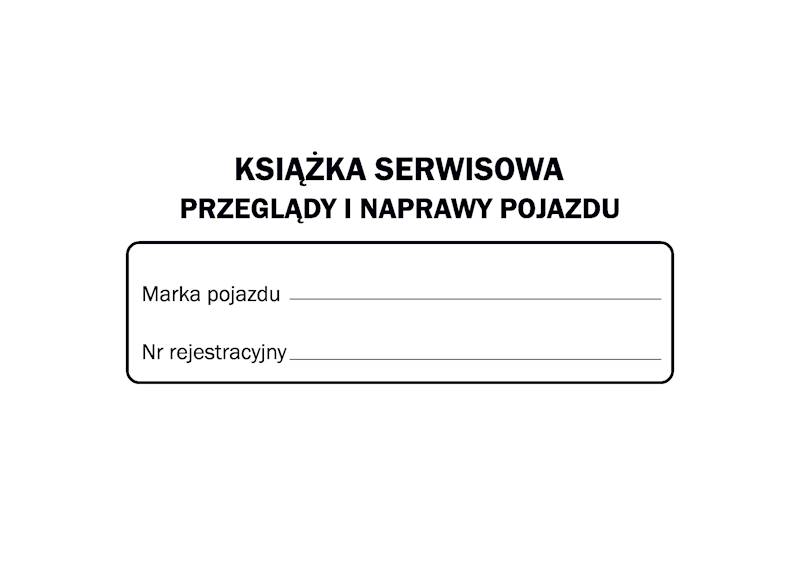Książka serwisowa pojazdu przeglądy i naprawy.