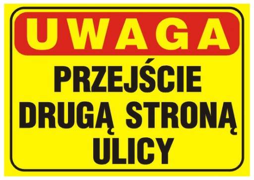 TABLICA "UWAGA! PRZEJŚCIE DRUGĄ STRONĄ"