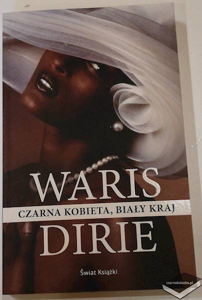 Czarna kobieta, biały kraj - Waris Dirie