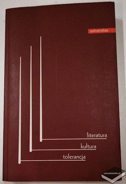 Literatura. Kutura. Tolerancja - Grzegorz Gazda, Irena Hubner, Jarosław Płuciennik