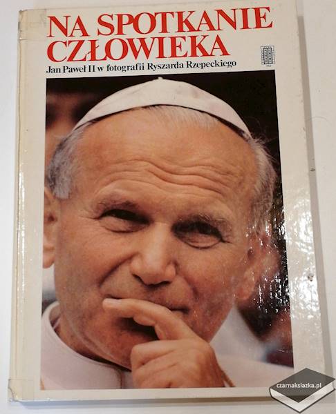 Na spotkanie człowieka Jan Paweł II w fotografii Ryszarda Rzepeckiego 