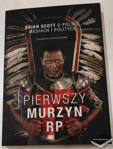 Pierwszy Murzyn RP: Brian Scott o polsce mediach i polityce - Maria Mazurek