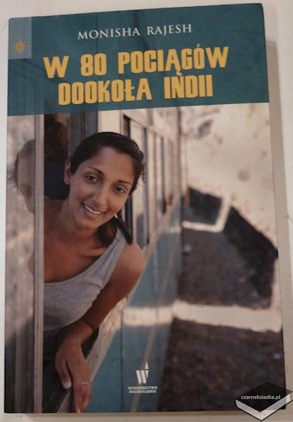 W 80 pociągów dookoła Indii - Monisha Rajesh