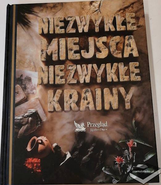 Niezwykłe miejsca, niezwykłe krainy