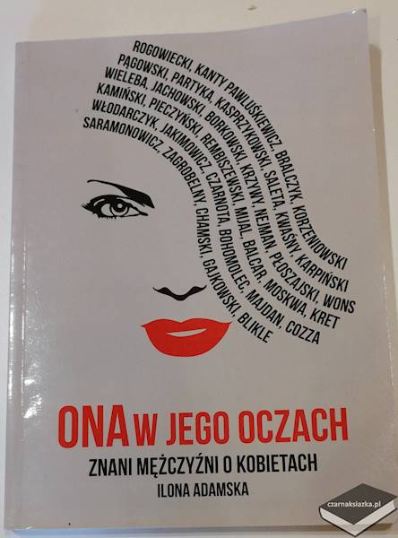 Ona w jego oczach. Znani mężczyźni o kobietach - Ilona Adamska