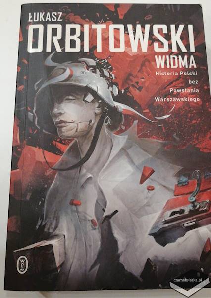 Widma: Historia Polski bez Powstania Warszawskiego - Łukasz Orbitowski