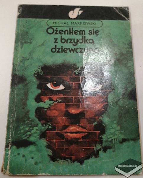 Ożeniłem się z brzydką dziewczyną- Michał Markowski