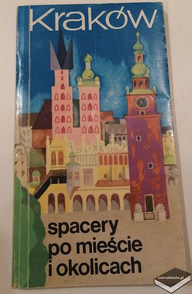 Kraków spacery po mieście i okolicach