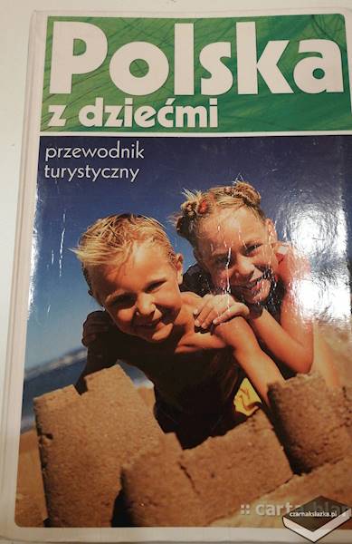 Polska z dziećmi. Przewodnik turystyczny 