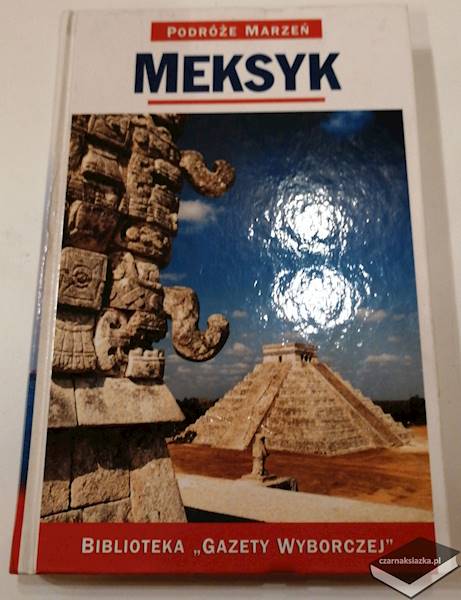 Podróże marzeń. Meksyk