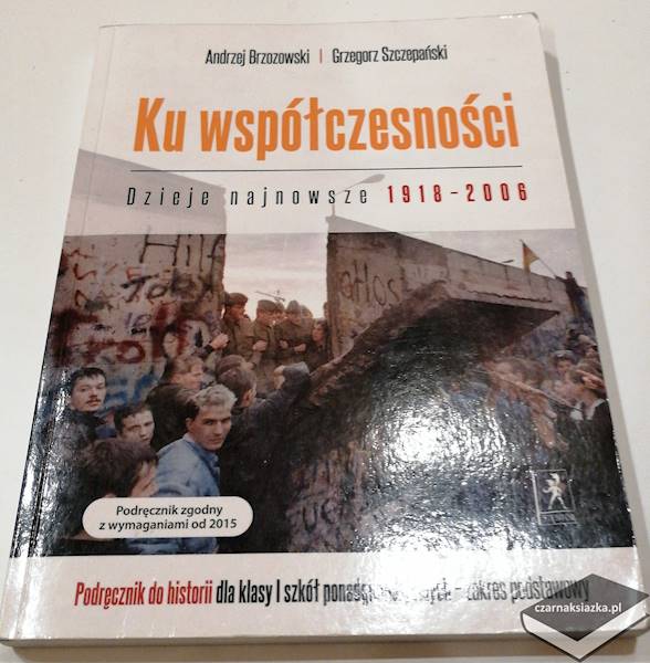 Ku współczesności. Dzieje najnowsze 1918-2006 Historia 1 Podręcznik Zakres podstawowy - : Brzozowski Andrzej, Szczepański Grzegorz