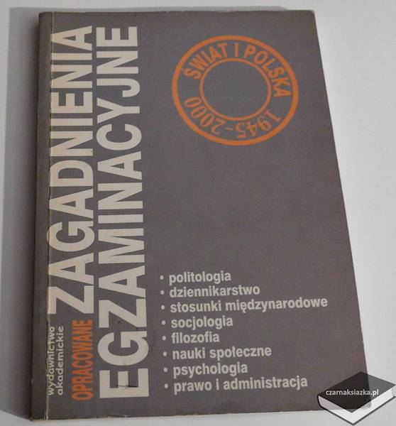 Zagadnienia egzaminacyjne - Świat i Polska 1945-2000 politologia dziennikarstwo stosunki międzynarodowe socjologia filozofia nauki społeczne psychologia prawo i administracja