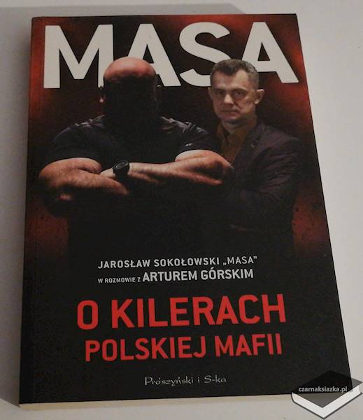 Masa o kilerach polskiej mafii  -  Artur Górski, Jarosław Sokołowski 