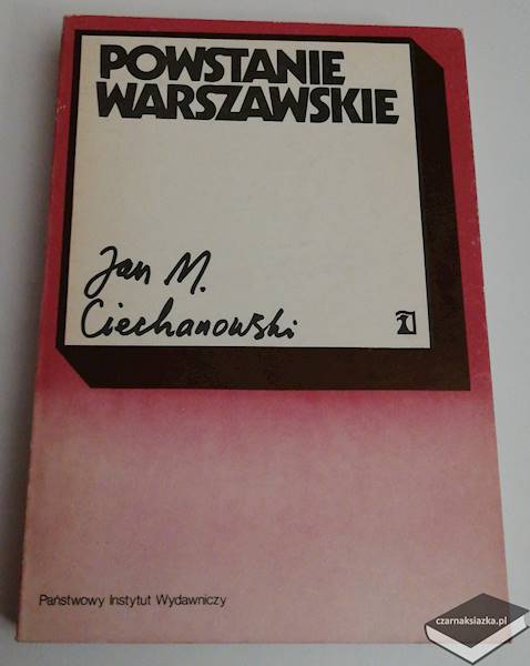 Powstanie Warszawskie: zarys podłoża politycznego i dyplomatycznego - Jan Mieczysław Ciechanowski