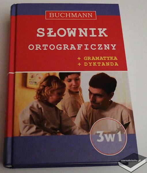 Słownik ortograficzny 3 w 1, praca zbiorowa Gramatyka, Dyktanda