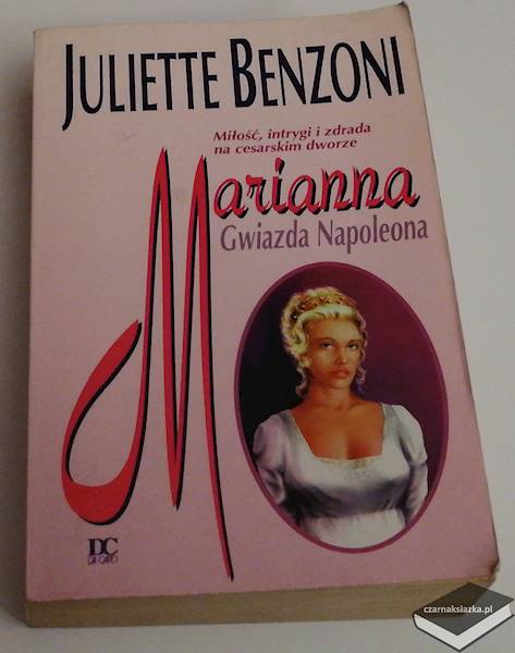 Marianna: Gwiazda Napoleona - Juliette Benzoni