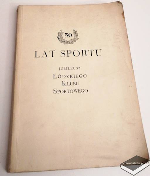 50 lat sportu - Jubileusz Łódzkiego Klubu Sportowego (ŁKS)