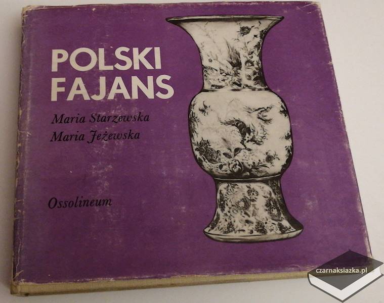 Polski fajans -  Maria Starzewska, Maria Jeżewska 