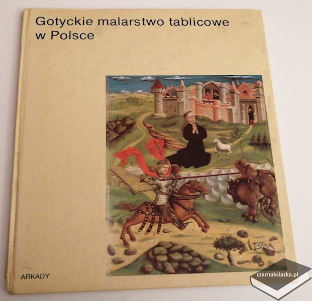 Gotyckie malarstwo tablicowe w Polsce - Maria Otto-Michałowska