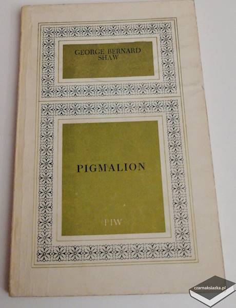Pigmalion - George Bernard Shaw