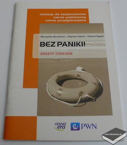 Bez paniki! Zeszyt ćwiczeń do edukacji dla bezpieczeństwa dla szkół ponadgimnazjalnych - Mieczysław Borowiecki, Zbigniew Pytasz