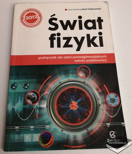 Świat fizyki Podręcznik Zakres podstawowy pod red. Marii Fiałkowskiej  