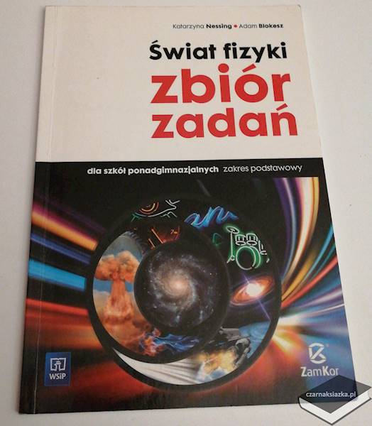 Świat fizyki. Zbiór zadań dla szkół ponadgimnazjalnych. Zakres podstawowy - Nessing Katarzyna, Blokesz Adam 