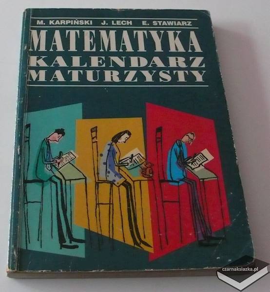 Matematyka kalendarz maturzysty - M. Karpiński, J. Lech, E. Stawiarz