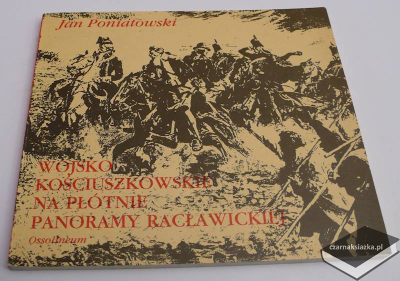 Wojsko kościuszkowskie na płótnie Panoramy Racławickiej - Jan Poniatowski
