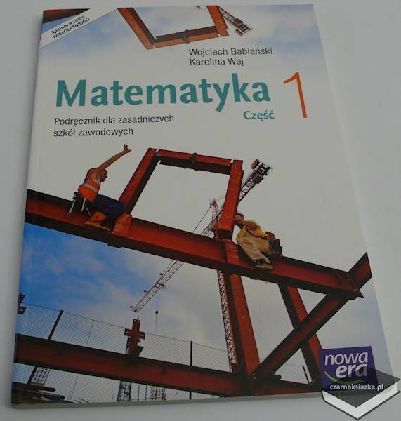 Matematyka. Podręcznik dla zasadniczych szkół zawodowych, część 1 - Wojciech Babiański, Karolina Wej
