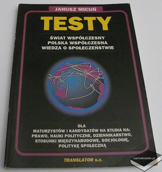 Testy. Świat współczesny, Polska współczesna, wiedza o społeczeństwie - Janusz Micuń 