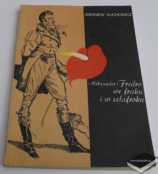 Aleksander Fredro we fraku i w szlafroku - Zbigniew Kuchowicz