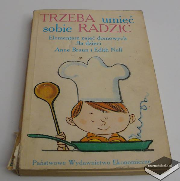 Trzeba umieć sobie radzić. Elementarz zajęć domowych dla dzieci -  Anne Braun, Edith Nell 
