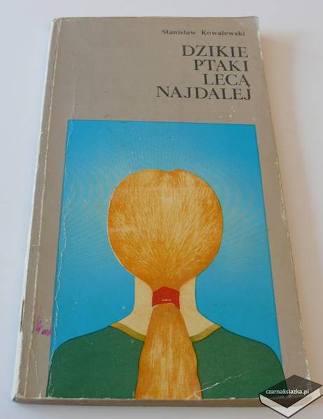 Dzikie ptaki lecą najdalej - Stanisław Kowalewski