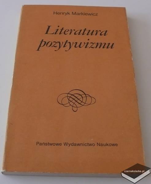 Literatura pozytywizmu - Henryk Markiewicz