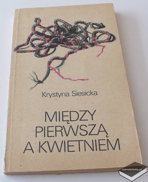 Między pierwszą a kwietniem - Krystyna Siesicka