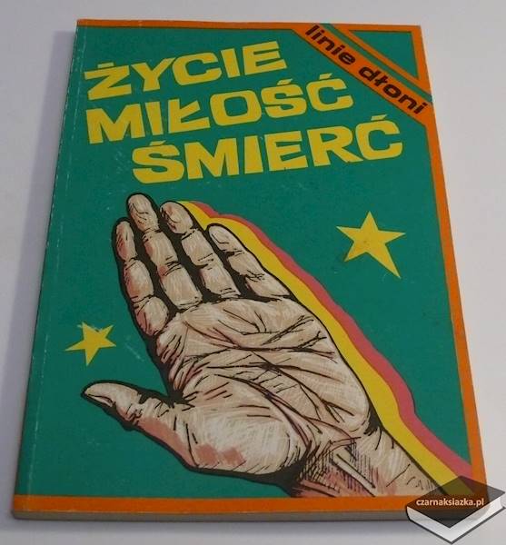 Życie miłość śmierć. Linie dłoni 