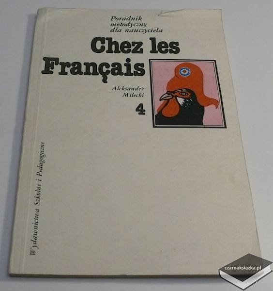Chez les français 4: poradnik metodyczny dla nauczyciela  - Aleksander Milecki