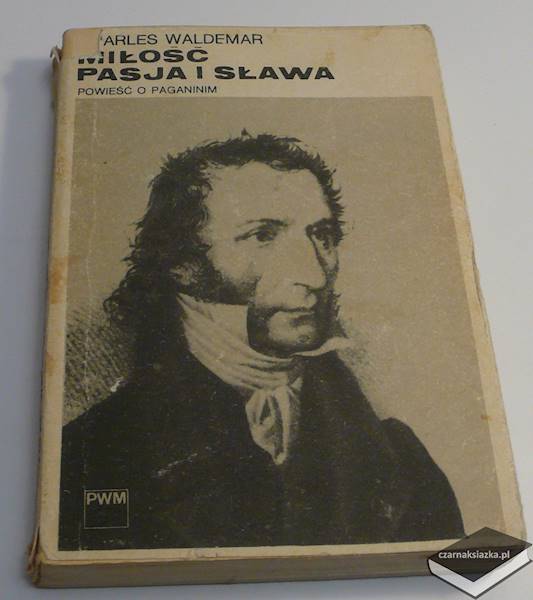 Miłość, pasja i sława: Powieść o Paganinim  - Waldemar Charles