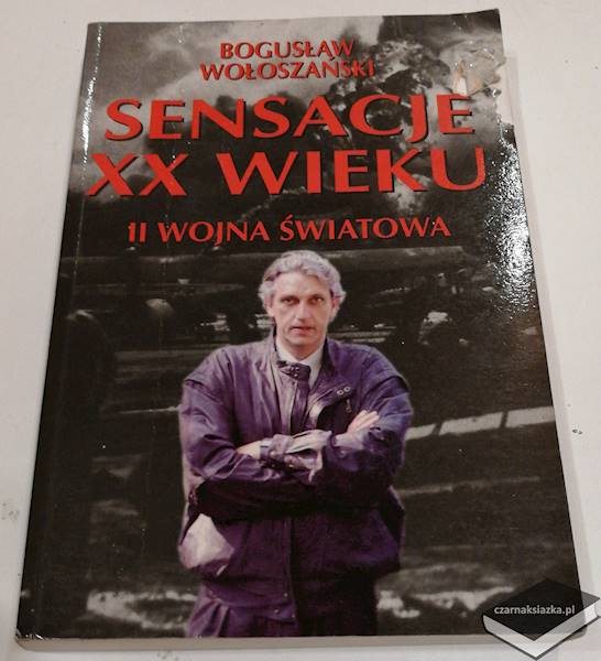 Sensacje XX wieku. II wojna światowa  - Bogusław Wołoszański