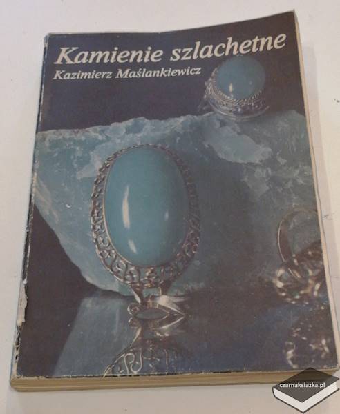 Kamienie szlachetne - Kazimierz Maślankiewicz