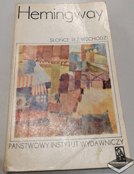 Słońce też wschodzi  - Ernest Hemingway