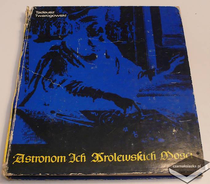 Astronom ich królewskich mości - Tadeusz Twarogowski