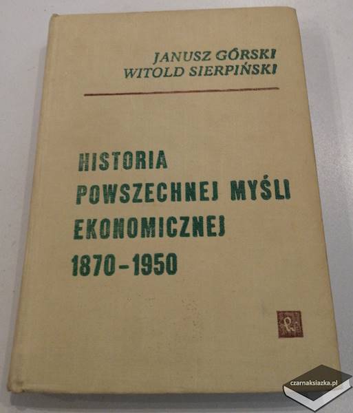 Historia powszechnej myśli ekonomicznej 1870 - 1950 - J. Górski, W.Sierpiński