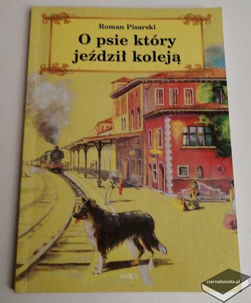 O psie, który jeździł koleją - Roman Pisarski