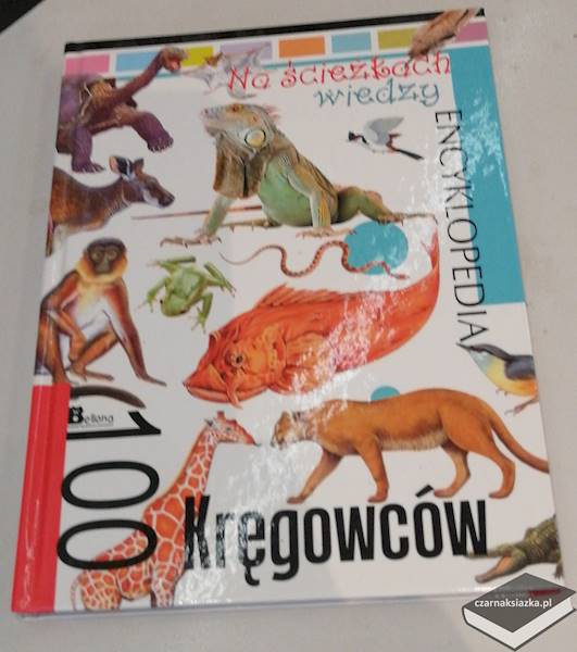 Encyklopedia Na ścieżkach wiedzy. 100 kręgowców 