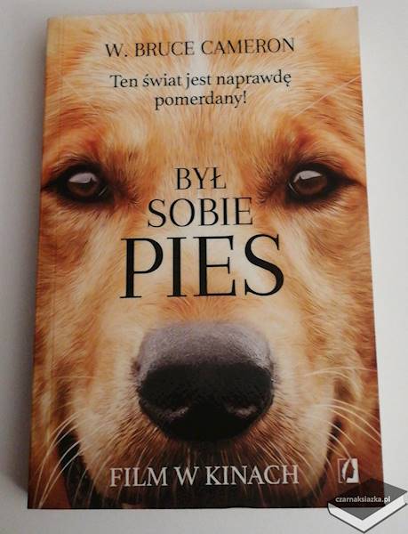 Był sobie pies: Ten świat jest naprawdę pomerdany - W. Bruce Cameron